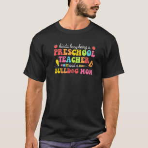 Preschool Teacher Mother Bulldog Mama Dog Mom T-Shirt