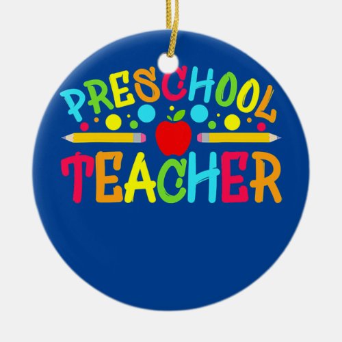 Preschool Teacher Preschool Teachers Back To Ceramic Ornament