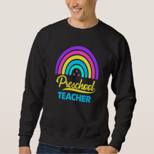 Preschool Teacher Rainbow Pre Kindergarten Pre K T Sweatshirt