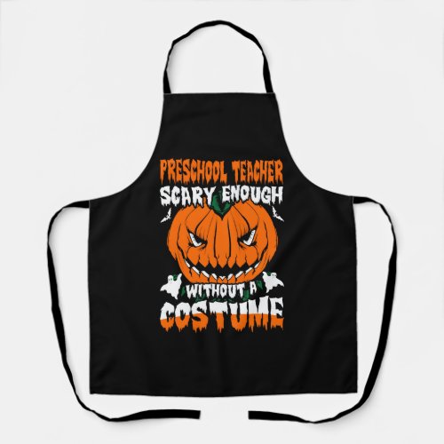 Preschool Teacher Scary Enough without A Costume Apron