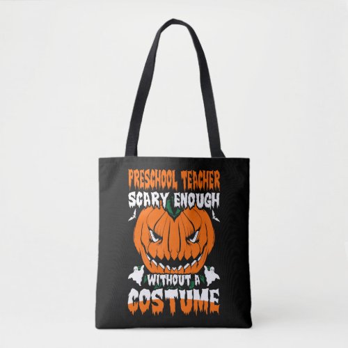 Preschool Teacher Scary Enough without A Costume Tote Bag