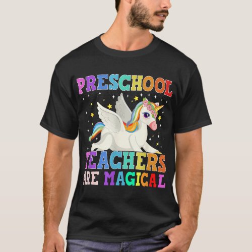 Preschool Teachers Are Magical Unicorn T_Shirt
