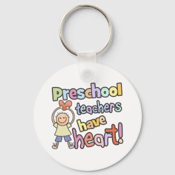 Preschool Teachers Have Heart Keychain by teachertees at Zazzle