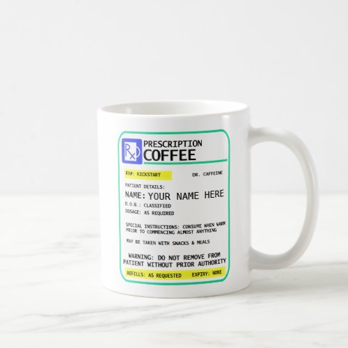 Prescription Coffee Mug _ add your name