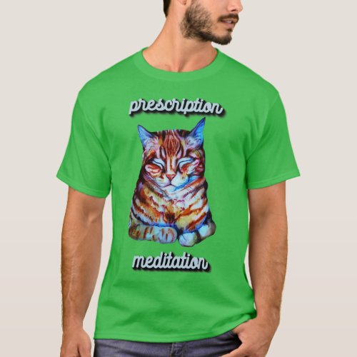 prescription meditation meditating cat 1 T_Shirt