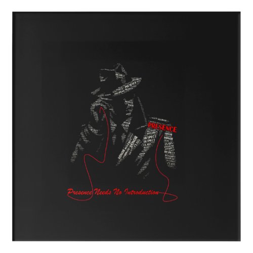 Presence Needs No Introduction | Gentleman Typogra Acrylic Print