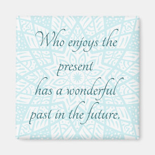 Present Quote Mandala Funny Truth Uplifting Blue Magnet