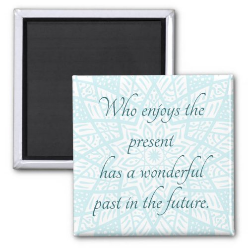 Present Quote Mandala Funny Truth Uplifting Blue Magnet