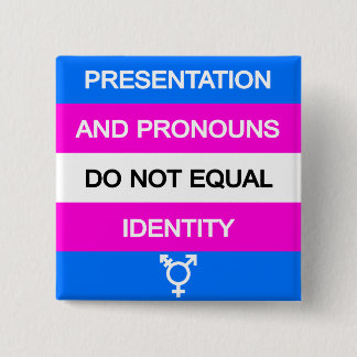 Presentation and Pronouns =/= Identity Button