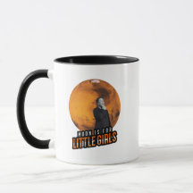 Presenting the "Moon is for little girls" Mug