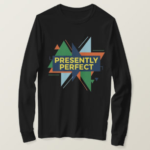 Presently Perfect Abstract Modern T-Shirt