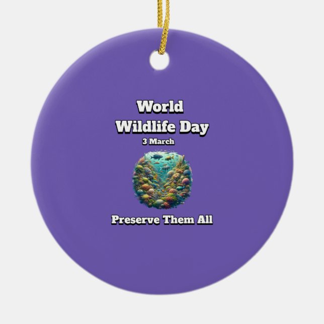 Preserve the All. World Wildlife Day  Ceramic Ornament (Front)