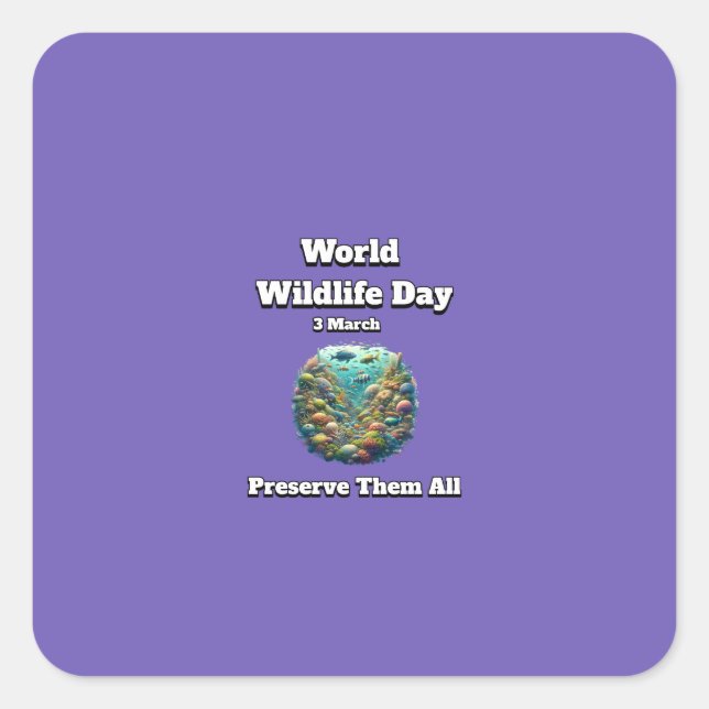 Preserve the All. World Wildlife Day  Square Sticker (Front)