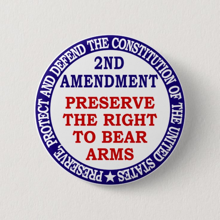 Preserve The Right To Bear Arms 2nd Amendment Button Zazzle 0437