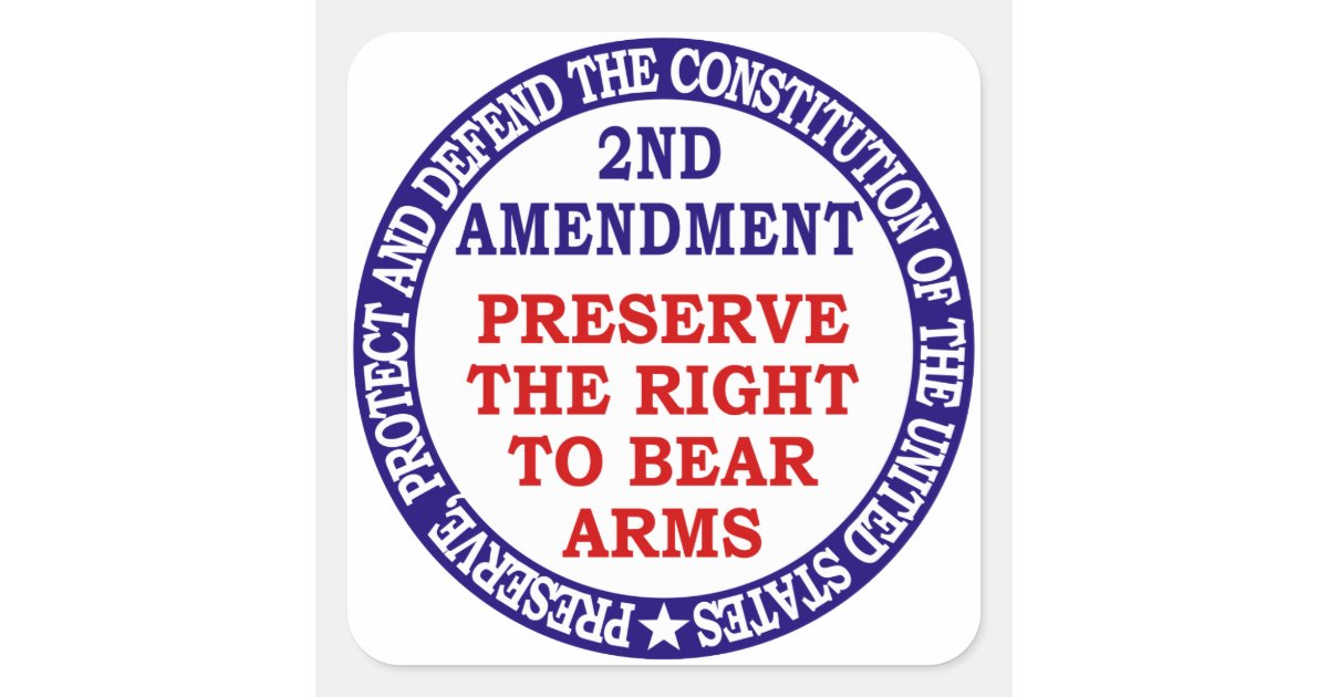 Preserve The Right to Bear Arms ( 2nd Amendment ) Square Sticker | Zazzle