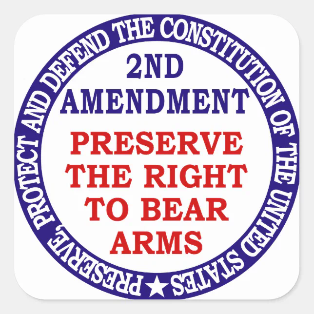 Preserve The Right to Bear Arms ( 2nd Amendment ) Square Sticker | Zazzle