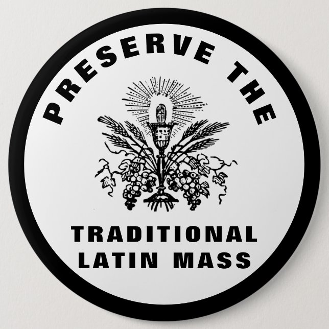 PRESERVE THE TRADITIONAL LATIN MASS CATHOLIC   BUTTON (Front)