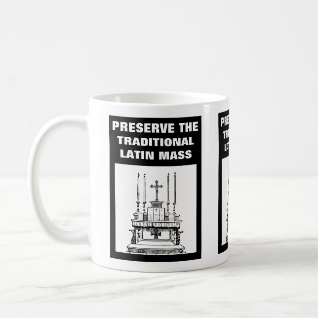 PRESERVE THE TRADITIONAL LATIN MASS CATHOLIC COFFEE MUG (Left)