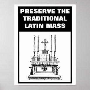 PRESERVE THE TRADITIONAL LATIN MASS CATHOLIC  POST POSTER