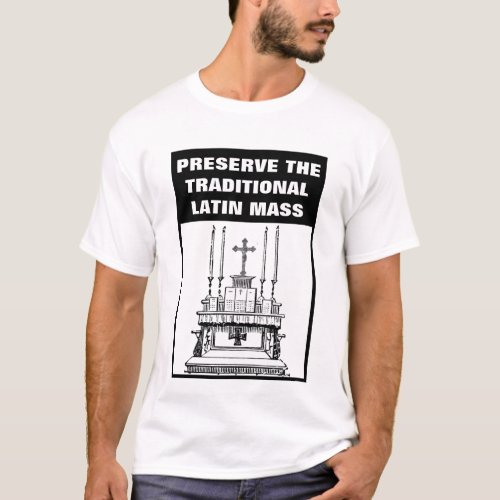 PRESERVE THE TRADITIONAL LATIN MASS CATHOLIC T_Shirt