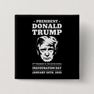 President 47 D J Trump Inauguration Day Jan 2025 Button
