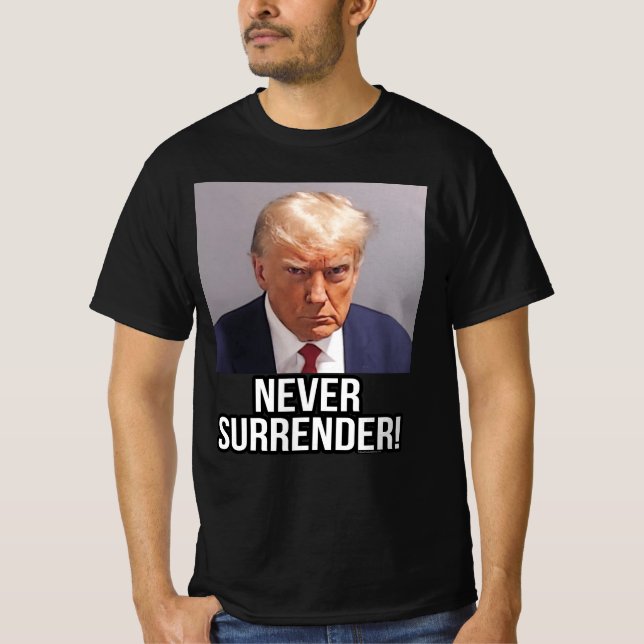 President Donald Trump Mugshot Never Surrender T-Shirt (Front)
