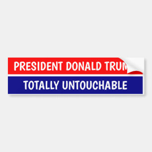 PRESIDENT DONALD TRUMP TOTALLY UNTOUCHABLE BUMPER STICKER