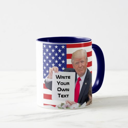 President Donald Trump _ Write Your Own Text Mug
