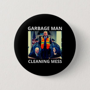 President Garbyge Man Cleaning Mess Tee Trump Take Button