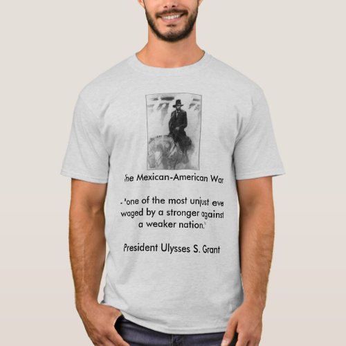 President Grant on the Mexican_American War T_Shirt