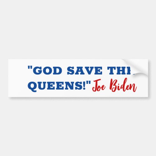President Joe Biden God Save the Queens fun quote Bumper Sticker