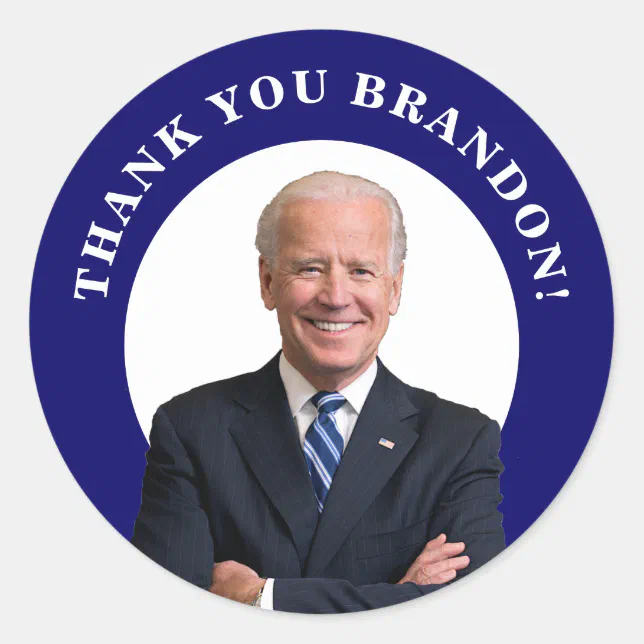 President Joe Biden Thank You Brandon Classic Round Sticker Zazzle