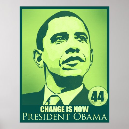 President Obama Change is Now Green Poster