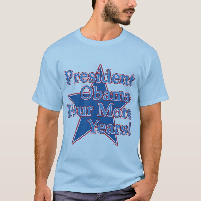President Obama Four More Years T-Shirt (Front)