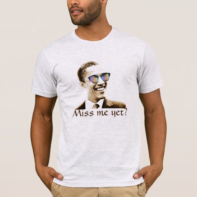 President Obama in Shades asks, "Miss me yet?" T-Shirt (Front)