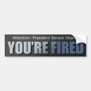 President Obama: You're Fired Bumper Sticker
