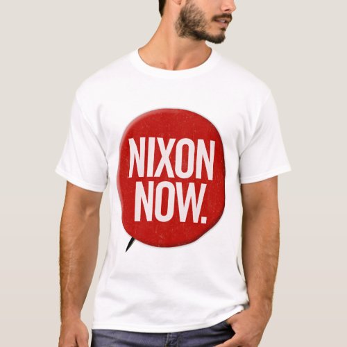 President Richard MNixon Nixon Now T_Shirt