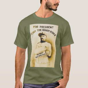 President Teddy - Rough Rider 🫎 Roosevelt T-Shirt