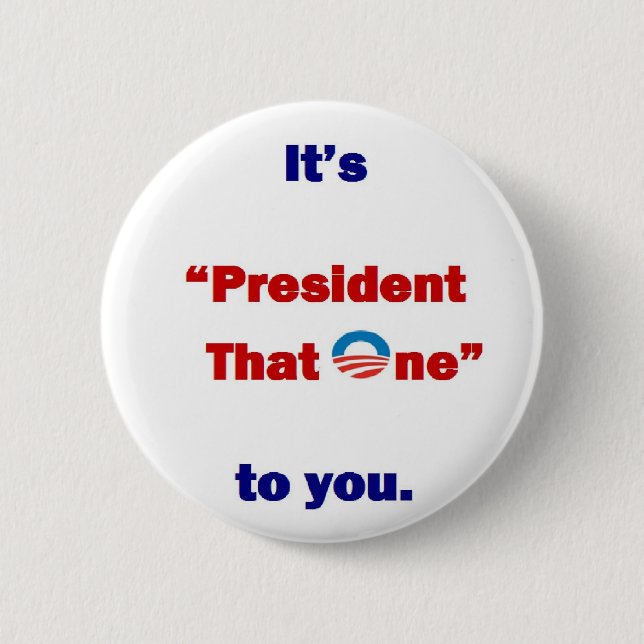 President that One Pinback Button (Front)