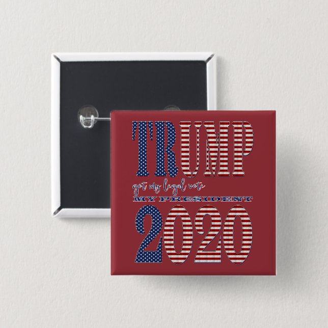 President Trump 2020 got my legal vote Election Button (Front & Back)