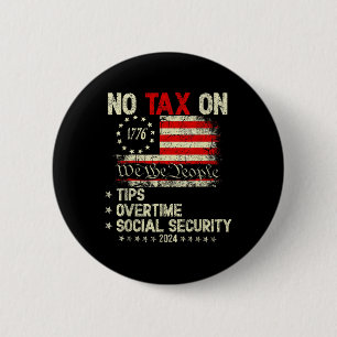 President Trump 2024 No Tax On Tips Overtime Button