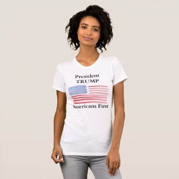 President Trump Americans First T-Shirt President Trump Americans First T-Shirt