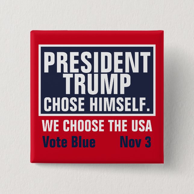 President Trump Chose Himself We Choose The USA Button (Front)
