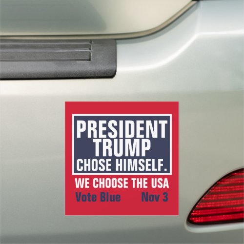 President Trump Chose Himself We Choose The USA Car Magnet