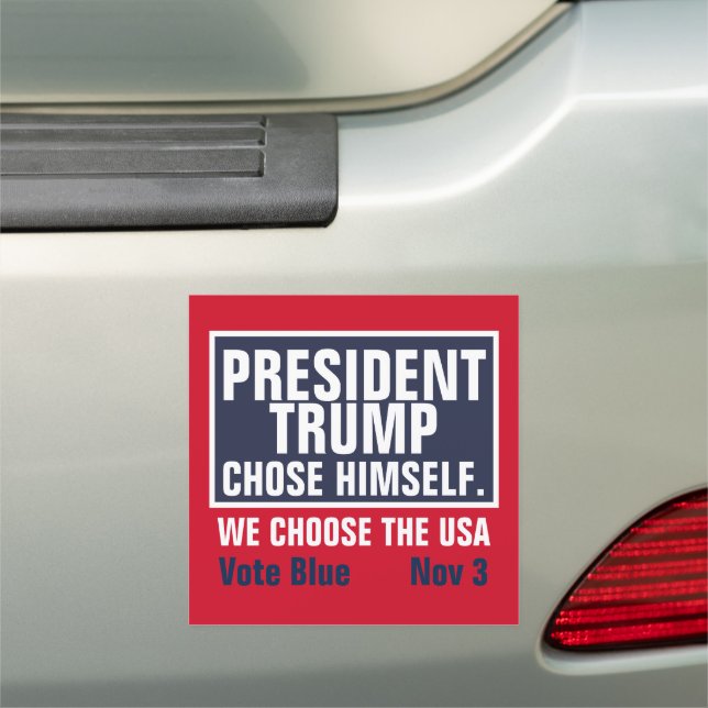 President Trump Chose Himself We Choose The USA Car Magnet (In Situ)