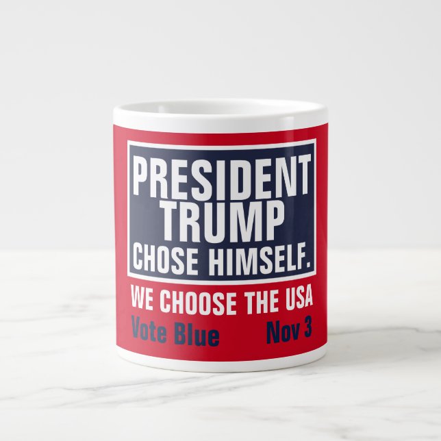 President Trump Chose Himself We Choose The USA Giant Coffee Mug (Front)