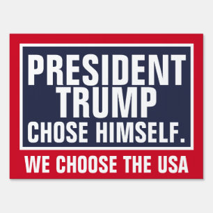 President Trump Chose Himself. We Choose the USA. Sign