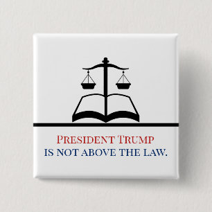 President Trump is Not Above the Law Justice Scale Button
