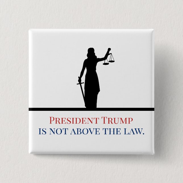 President Trump is Not Above the Law Lady Justice Button (Front)
