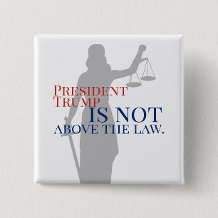 President Trump is Not Above the Law Lady Justice Button